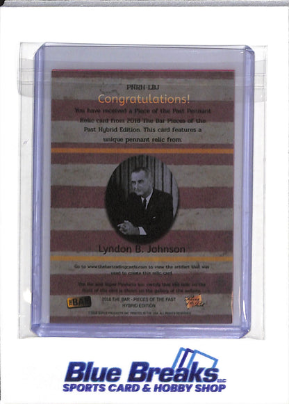 2018 The Bar - Pieces of the Past - Pennant Relics - Lyndon B. Johnson - #PNRH-LBJ - drop