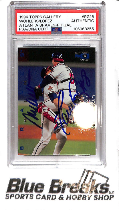 1996 Topps Gallery - Wohlers / Lopez PG15 - Dual In-Person Auto - PSA Authentic - Baseball - Braves