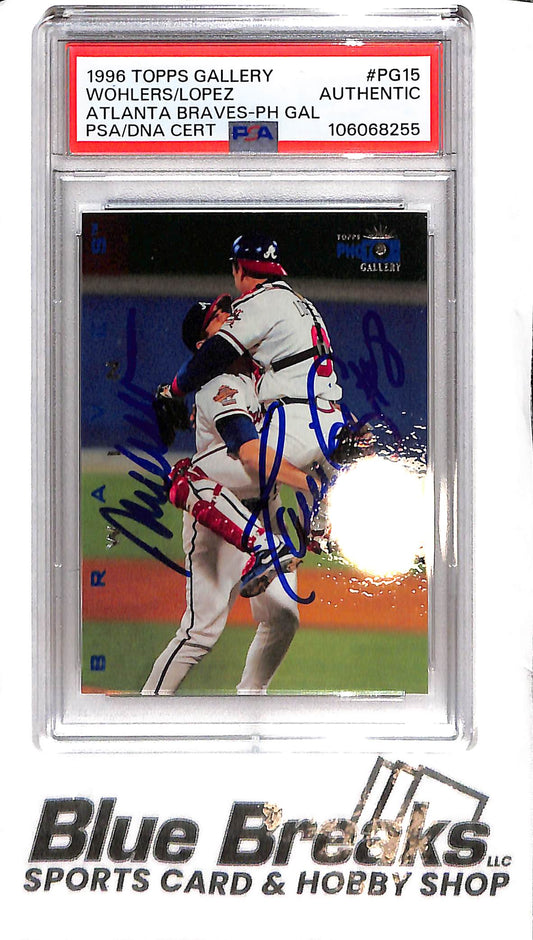 1996 Topps Gallery - Wohlers / Lopez PG15 - Dual In-Person Auto - PSA Authentic - Baseball - Braves