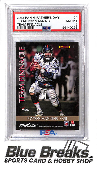 2013 Panini - Father's Day - Team Pinnacle - Tom Brady - Peyton Manning - #4 - PSA 8 - football - Patriots - Broncos