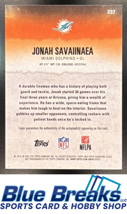 2025 Topps Signature Class RC Auto Jonah Savaiinaea #237 Miami Dolphins